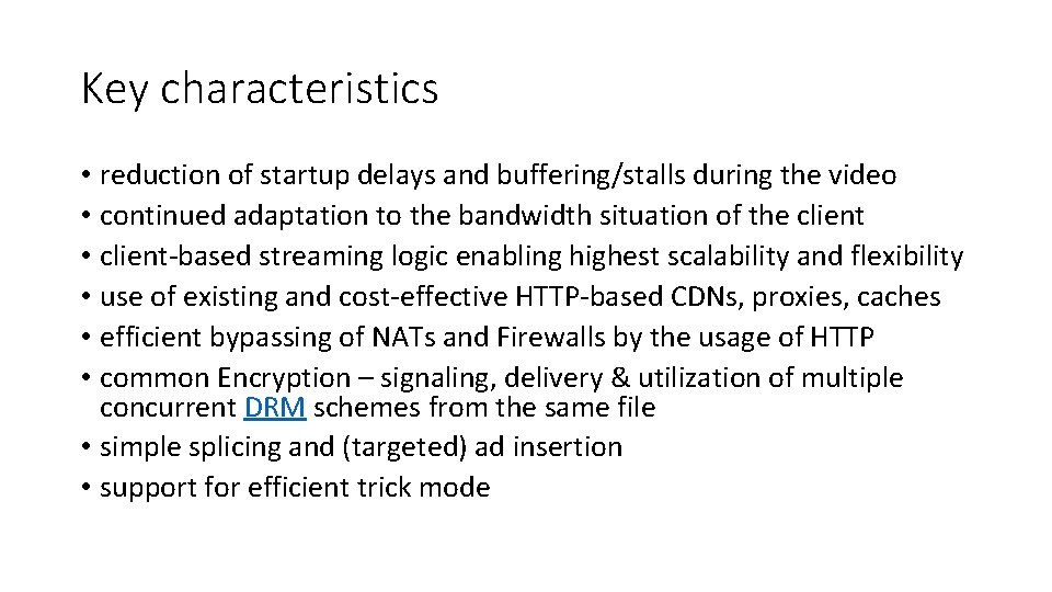 Key characteristics • reduction of startup delays and buffering/stalls during the video • continued