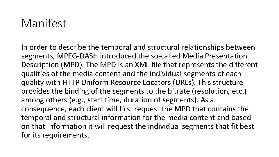 Manifest In order to describe the temporal and structural relationships between segments, MPEG-DASH introduced