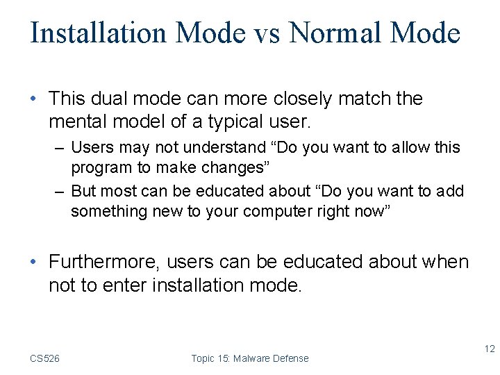 Installation Mode vs Normal Mode • This dual mode can more closely match the
