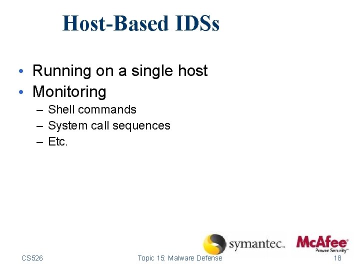 Host-Based IDSs • Running on a single host • Monitoring – Shell commands –