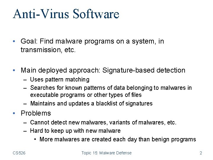 Anti-Virus Software • Goal: Find malware programs on a system, in transmission, etc. •