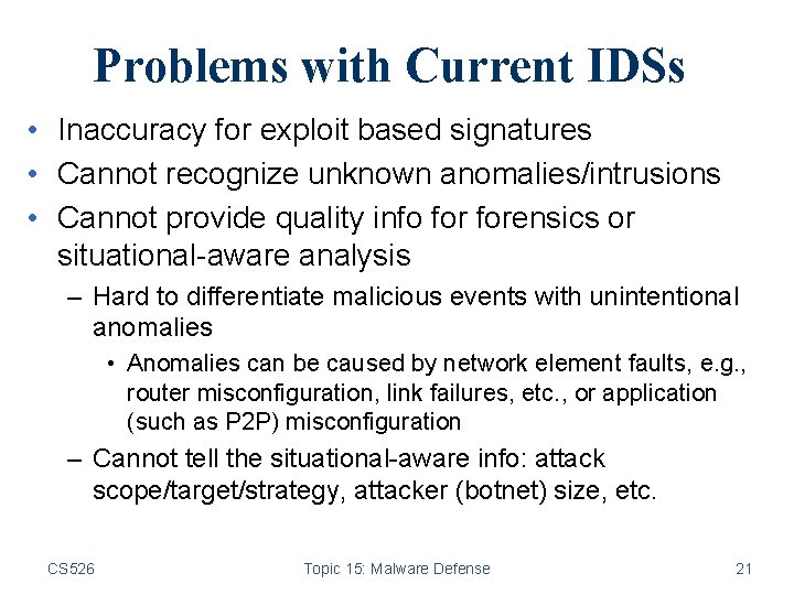 Problems with Current IDSs • Inaccuracy for exploit based signatures • Cannot recognize unknown