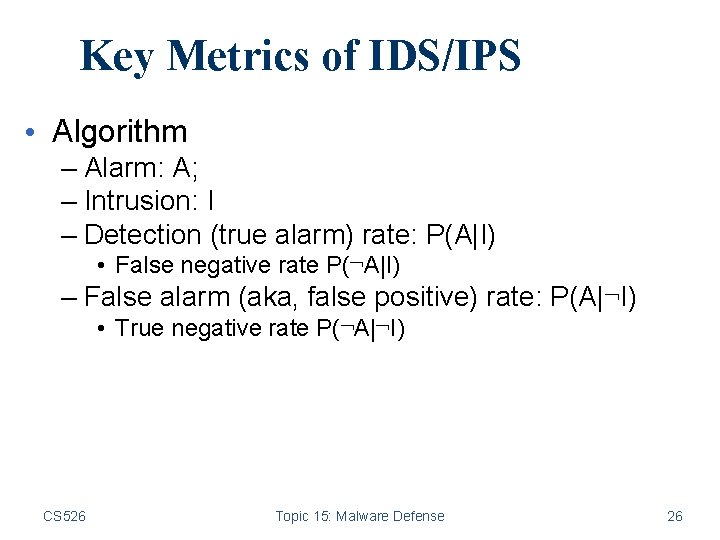 Key Metrics of IDS/IPS • Algorithm – Alarm: A; – Intrusion: I – Detection