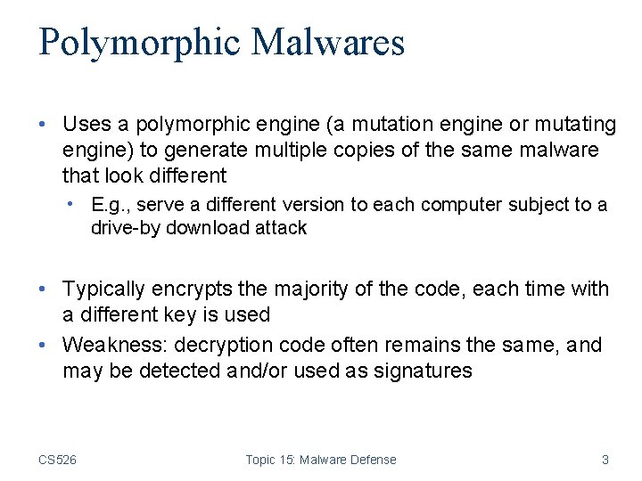 Polymorphic Malwares • Uses a polymorphic engine (a mutation engine or mutating engine) to