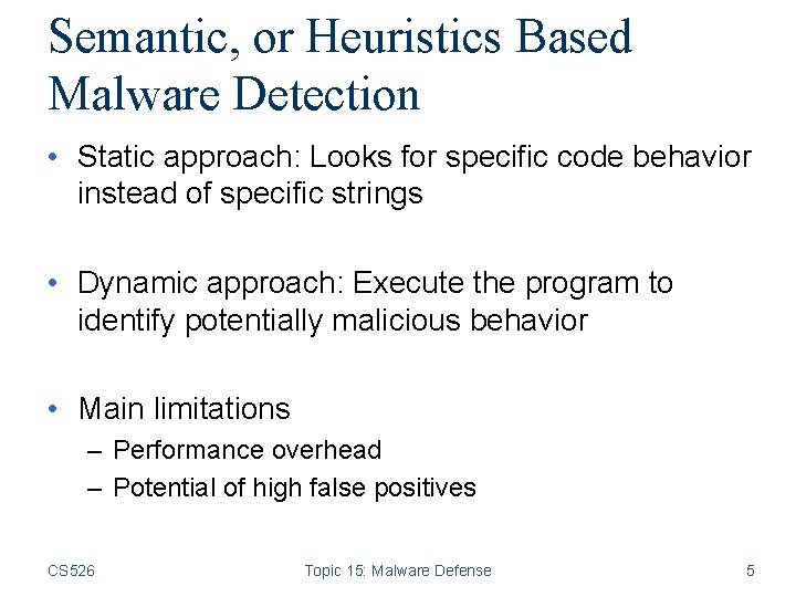 Semantic, or Heuristics Based Malware Detection • Static approach: Looks for specific code behavior