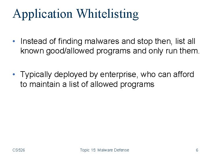 Application Whitelisting • Instead of finding malwares and stop then, list all known good/allowed