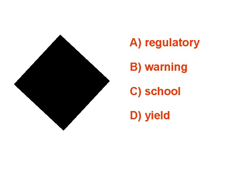 A) regulatory B) warning C) school D) yield 