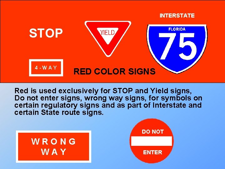 INTERSTATE STOP 4 -WAY RED COLOR SIGNS Red is used exclusively for STOP and