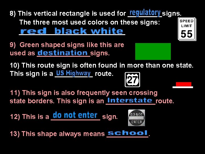 8) This vertical rectangle is used for _____signs. The three most used colors on