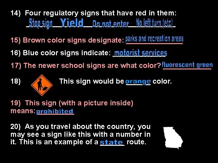 14) Four regulatory signs that have red in them: ___________________ 15) Brown color signs