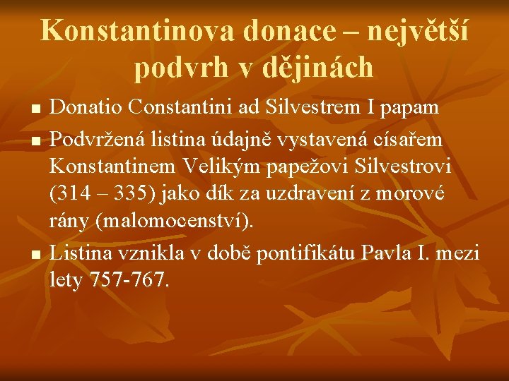 Konstantinova donace – největší podvrh v dějinách n n n Donatio Constantini ad Silvestrem
