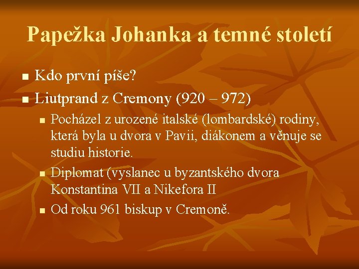 Papežka Johanka a temné století n n Kdo první píše? Liutprand z Cremony (920