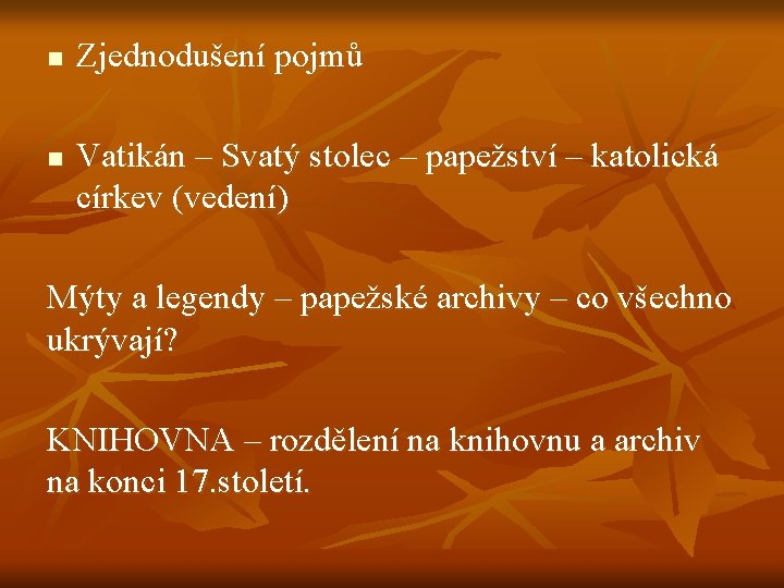 n n Zjednodušení pojmů Vatikán – Svatý stolec – papežství – katolická církev (vedení)