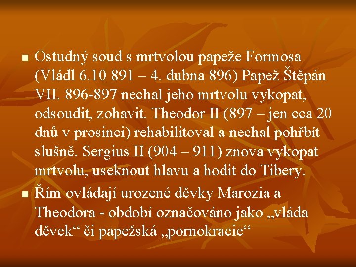 n n Ostudný soud s mrtvolou papeže Formosa (Vládl 6. 10 891 – 4.