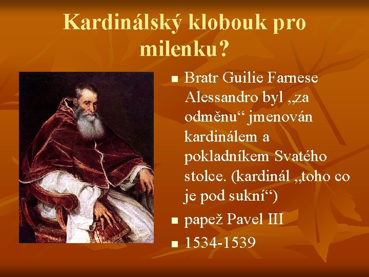 Kardinálský klobouk pro milenku? n n n Bratr Guilie Farnese Alessandro byl „za odměnu“