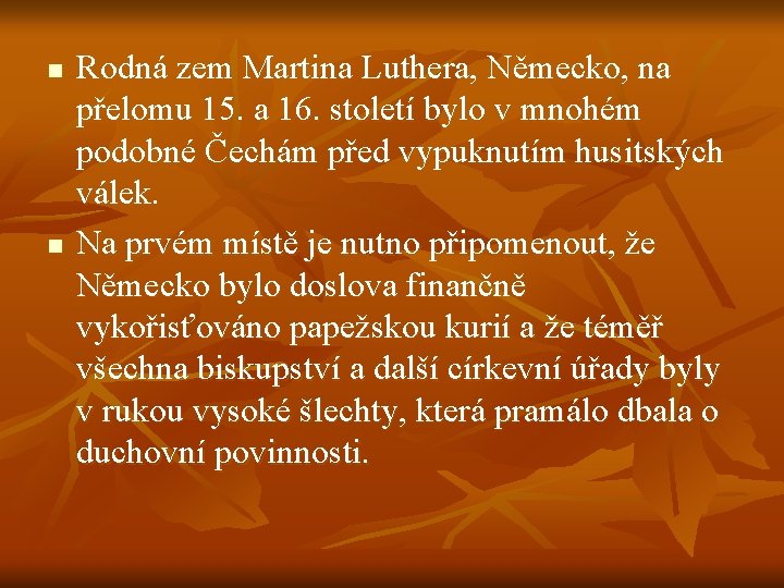 n n Rodná zem Martina Luthera, Německo, na přelomu 15. a 16. století bylo