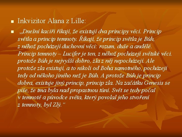 n n Inkvizitor Alana z Lille: „Dnešní kacíři říkají, že existují dva principy věcí.