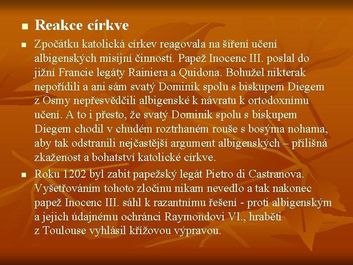 n n n Reakce církve Zpočátku katolická církev reagovala na šíření učení albigenských misijní