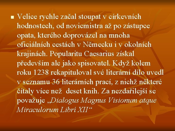 n Velice rychle začal stoupat v církevních hodnostech, od novicmistra až po zástupce opata,