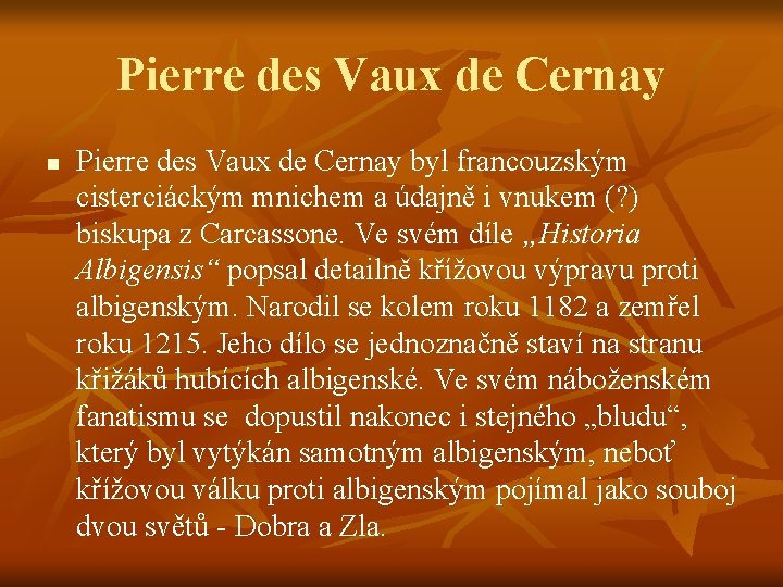 Pierre des Vaux de Cernay n Pierre des Vaux de Cernay byl francouzským cisterciáckým