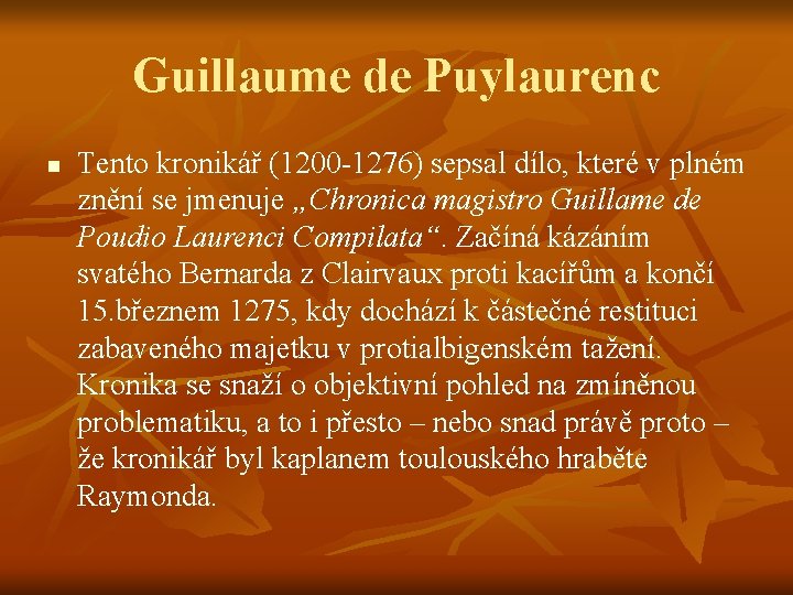 Guillaume de Puylaurenc n Tento kronikář (1200 -1276) sepsal dílo, které v plném znění