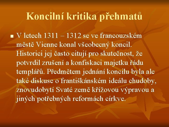 Koncilní kritika přehmatů n V letech 1311 – 1312 se ve francouzském městě Vienne