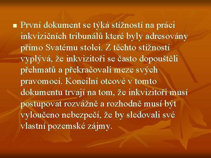 n První dokument se týká stížností na práci inkvizičních tribunálů které byly adresovány přímo