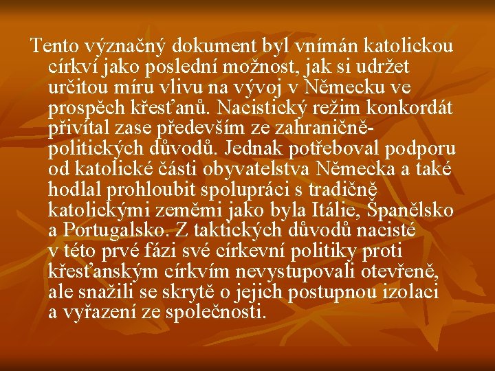Tento význačný dokument byl vnímán katolickou církví jako poslední možnost, jak si udržet určitou