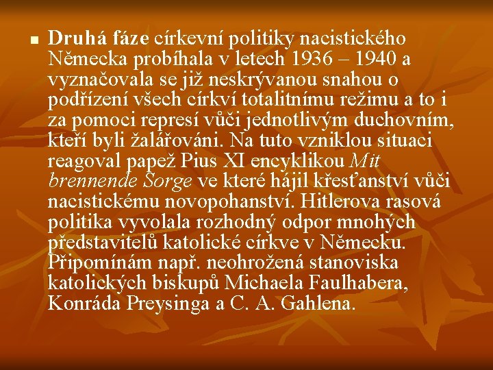 n Druhá fáze církevní politiky nacistického Německa probíhala v letech 1936 – 1940 a