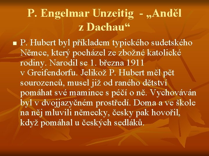 P. Engelmar Unzeitig - „Anděl z Dachau“ n P. Hubert byl příkladem typického sudetského