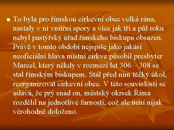 n To byla pro římskou církevní obec velká rána, nastaly v ní vnitřní spory