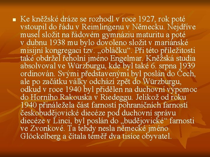 n Ke kněžské dráze se rozhodl v roce 1927, rok poté vstoupil do řádu