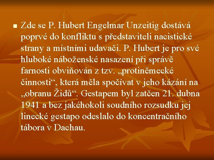 n Zde se P. Hubert Engelmar Unzeitig dostává poprvé do konfliktu s představiteli nacistické