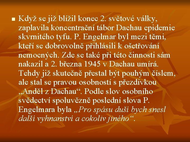 n Když se již blížil konec 2. světové války, zaplavila koncentrační tábor Dachau epidemie