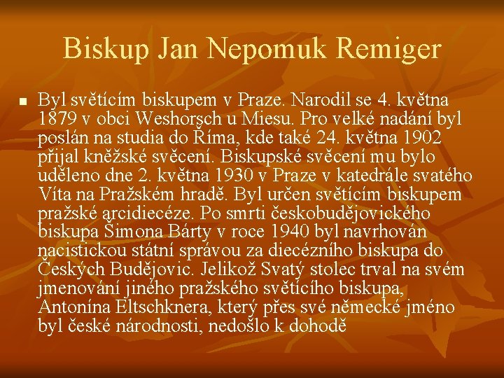 Biskup Jan Nepomuk Remiger n Byl světícím biskupem v Praze. Narodil se 4. května