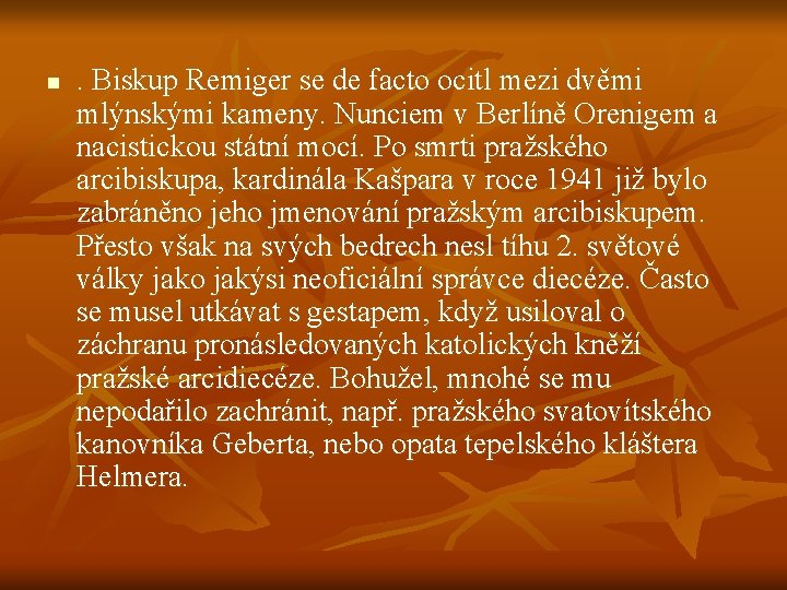 n . Biskup Remiger se de facto ocitl mezi dvěmi mlýnskými kameny. Nunciem v