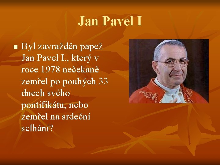 Jan Pavel I n Byl zavražděn papež Jan Pavel I. , který v roce