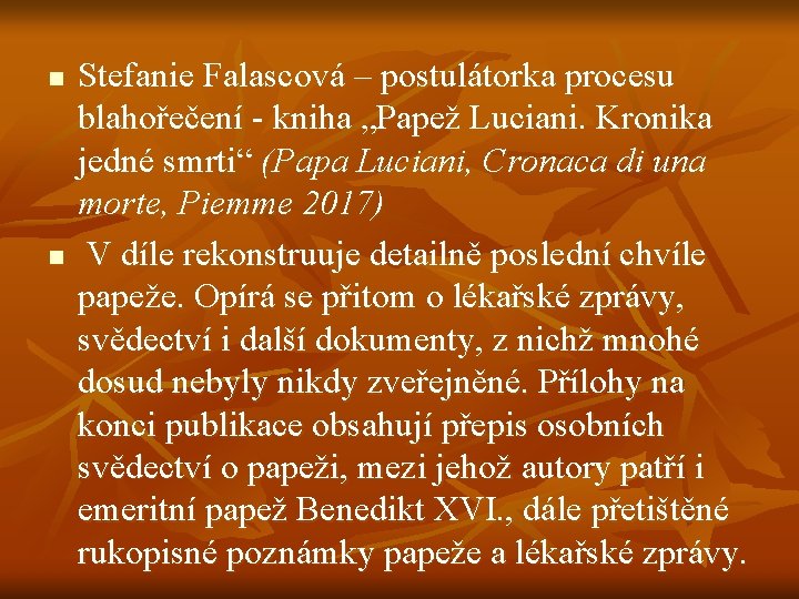 n n Stefanie Falascová – postulátorka procesu blahořečení - kniha „Papež Luciani. Kronika jedné