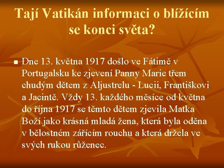 Tají Vatikán informaci o blížícím se konci světa? n Dne 13. května 1917 došlo