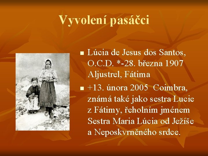 Vyvolení pasáčci n n Lúcia de Jesus dos Santos, O. C. D. *-28. března