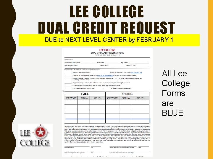 LEE COLLEGE DUAL CREDIT REQUEST DUE to NEXT LEVEL CENTER by FEBRUARY 1 All