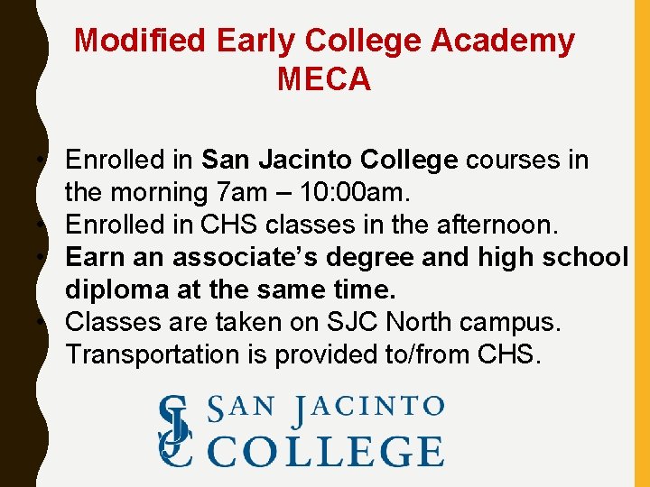 Modified Early College Academy MECA • Enrolled in San Jacinto College courses in the