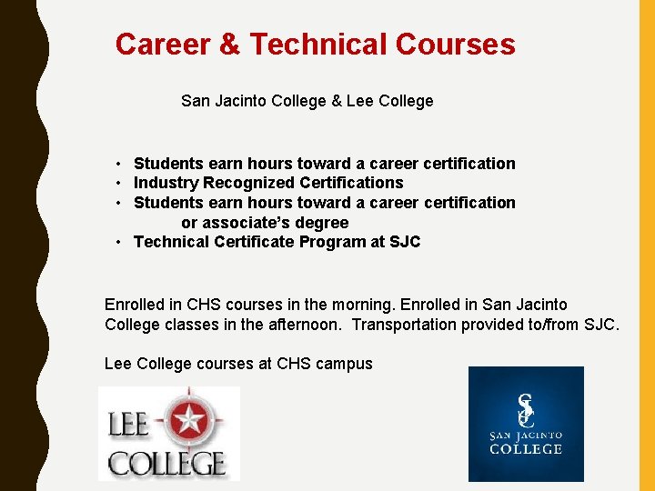 Career & Technical Courses San Jacinto College & Lee College • Students earn hours
