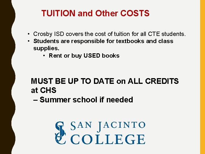 TUITION and Other COSTS • Crosby ISD covers the cost of tuition for all