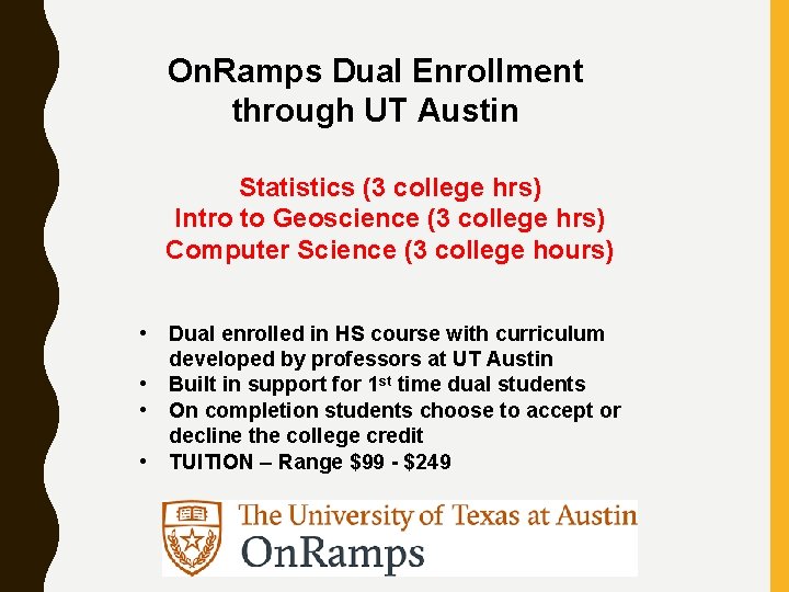 On. Ramps Dual Enrollment through UT Austin Statistics (3 college hrs) Intro to Geoscience