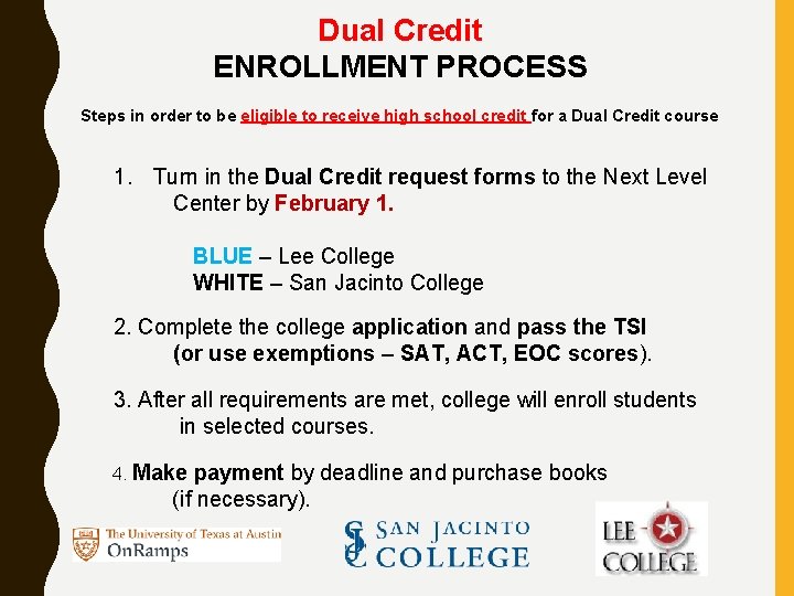 Dual Credit ENROLLMENT PROCESS Steps in order to be eligible to receive high school