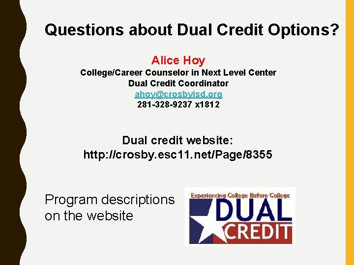 Questions about Dual Credit Options? Alice Hoy College/Career Counselor in Next Level Center Dual