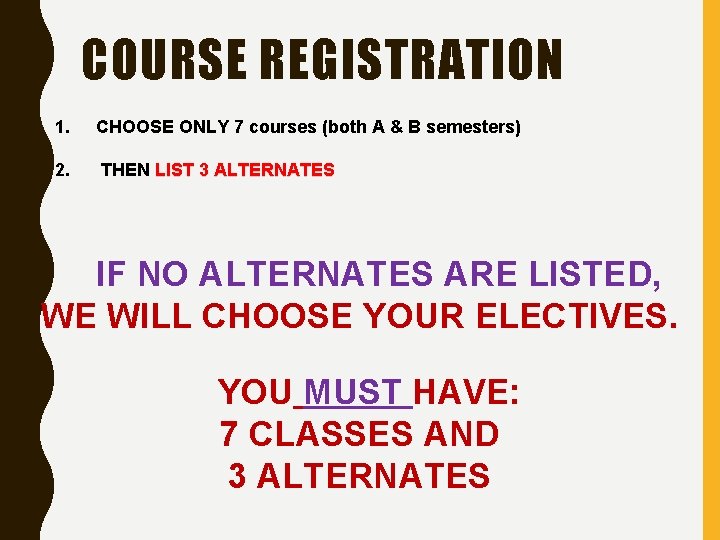 COURSE REGISTRATION 1. CHOOSE ONLY 7 courses (both A & B semesters) 2. THEN