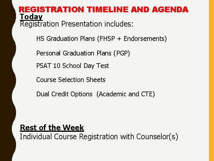 REGISTRATION TIMELINE AND AGENDA Today Registration Presentation includes: HS Graduation Plans (FHSP + Endorsements)