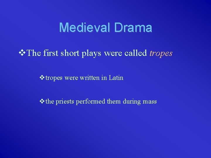 Medieval Drama v. The first short plays were called tropes vtropes were written in